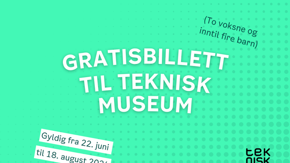 Grønt ark med tekst "Gratisbillett til teknisk museum"